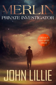 Title: Merlin: Private Investigator, Author: John Lillie