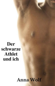 Title: Der schwarze Athlet und ich, Author: Anna Wolf