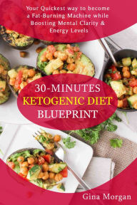 Title: 30 Minutes Ketogenic Diet Blueprint, Author: Gina Morgan