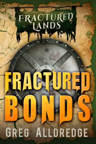 Title: Fractured Bonds: A Dark Fantasy, Author: Greg Alldredge
