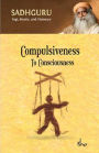 Compulsiveness To Consciousness