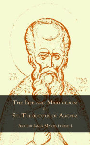 Title: The Life & Passion of St. Theodotus of Ancyra, Author: Nilus