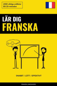 Title: Lär dig Franska - Snabbt / Lätt / Effektivt: 2000 viktiga ordlistor, Author: Pinhok Languages