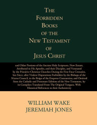 Title: The Forbidden Books of the Original New Testament of Jesus Christ, Author: Various