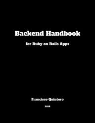 Title: Backend Handbook: for Ruby on Rails Apps, Author: Francisco Quintero