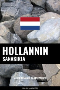 Title: Hollannin sanakirja: Aihepohjainen lähestyminen, Author: Pinhok Languages