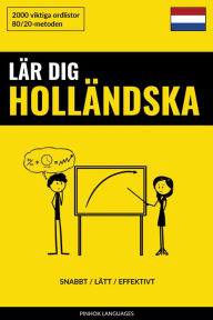 Title: Lär dig Holländska - Snabbt / Lätt / Effektivt: 2000 viktiga ordlistor, Author: Pinhok Languages