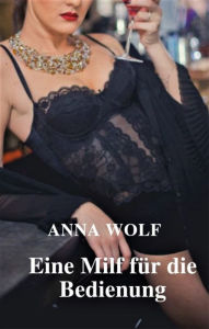 Title: Eine Milf für die Bedienung, Author: Anna Wolf