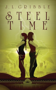 Title: Steel Time, Author: J.L. Gribble