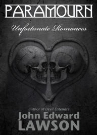 Title: Paramourn: Unfortunate Romances, Author: John Edward Lawson