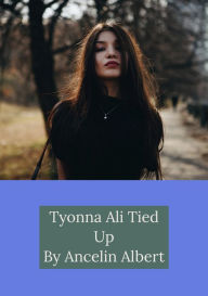 Title: Tyonna Ali Tied Up, Author: Ancelin Albert