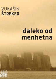 Title: Daleko od Menhetna, Author: Vukasin Streker