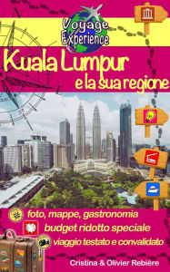 Title: Kuala Lumpur e la sua regione: Scoprite questa bellissima capitale asiatica, moderna, dinamica e multiculturale!, Author: Cristina Rebiere