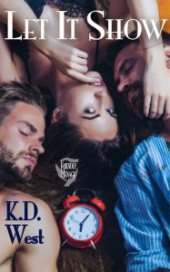 Title: Let It Show: A Friendly Menage Tale, Author: K.D. West