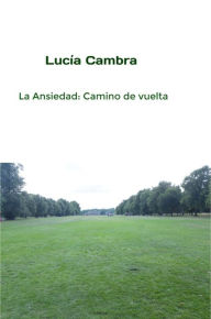 Title: La Ansiedad: Camino de vuelta, Author: Lucía Cambra