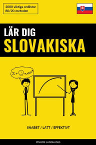 Title: Lär dig Slovakiska - Snabbt / Lätt / Effektivt: 2000 viktiga ordlistor, Author: Pinhok Languages
