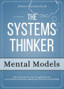 The Systems Thinker - Mental Models: Take Control Over Your Thought Patterns.