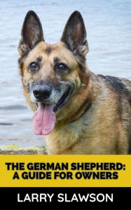 Title: The German Shepherd: A Guide for Owners, Author: Larry Slawson