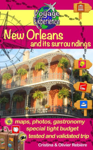 Title: New Orleans and its surroundings: city of jazz, history and tasty cuisine, Author: Cristina Rebiere