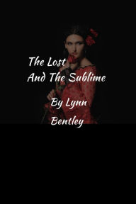 Title: The Lost And The Sublime, Author: Lynn Bentley