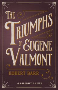 Title: The Triumphs of Eugene Valmont, Author: Robert Barr