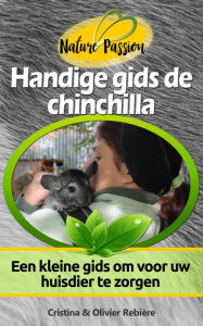 Title: Handige gids de chinchilla: Een kleine gids om voor uw huisdier te zorgen, Author: Cristina Rebiere