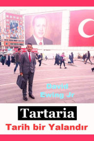 Title: Tartaria - Tarih bir Yalandir: Kitap 2, Author: David Ewing Jr