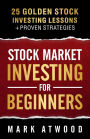 Stock Market Investing For Beginners: 25 Golden Investing Lessons + Proven Strategies