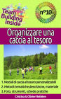 Organizzare una caccia al tesoro: Treasure Hunt, City Hunt, tecniche e strumenti per progettare la vostra caccia al tesoro