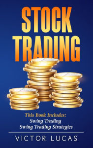 Title: Stock Trading: This book includes: - Swing Trading - Swing Trading Strategies, Author: Victor Lucas