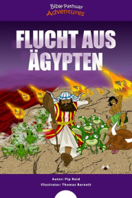 Title: Flucht aus Ägypten: Moses und die zehn Plagen, Author: Bible Pathway Adventures