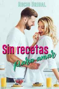 Title: Sin recetas para amar, Author: Rocio Bridal