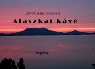 Title: Alaszkai kávé, Author: Szücs Imre Zoltán