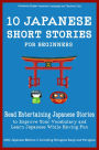 10 Japanese Short Stories for Beginners: Read Entertaining Japanese Stories to Improve your Vocabulary and Learn Japanese While Having Fun