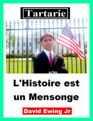 Title: Tartarie - L'Histoire est un Mensonge: French, Author: David Ewing Jr