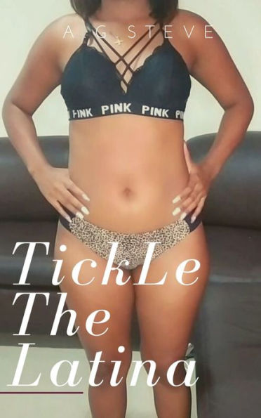 TickLe The Latina beauty