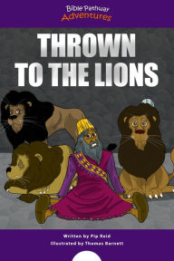 Title: Thrown to the Lions: Daniel and the Lions, Author: Bible Pathway Adventures