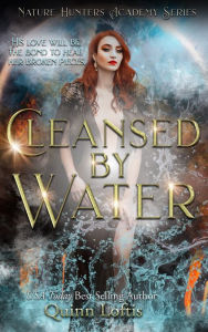 Title: Cleansed By Water: Book 3 of the Nature Hunters Academy Series, Author: Quinn Loftis