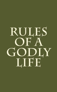 Title: Rules of a Godly Life, Author: Unknown