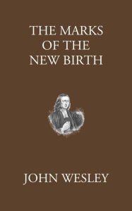 Title: The Marks of the New Birth, Author: John Wesley