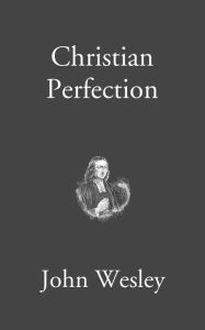 Title: Christian Perfection, Author: John Wesley