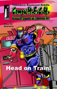 Title: Compu-M.EC.H. Quarterly: Head on Train!, Author: Theodore Raymond Riddle