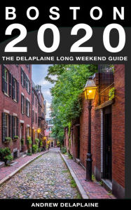 Title: Boston - The Delaplaine 2020 Long Weekend Guide, Author: Andrew Delaplaine