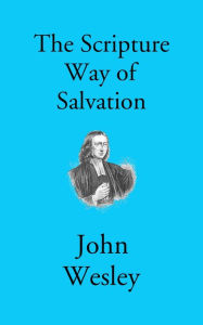 Title: The Scripture Way of Salvation, Author: John Wesley
