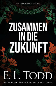 Title: Zusammen in die Zukunft (Für Immer, #30), Author: E. L. Todd