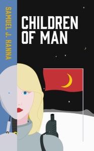 Title: Children of Man (Age of Androids, #2), Author: Samuel J. Hanna