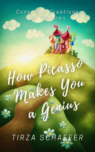 Title: How Picasso Makes You a Genius, Author: Tirza Schaefer