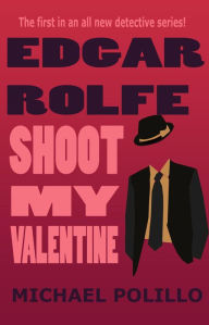 Title: Shoot My Valentine (Edgar Rolfe, #1), Author: Michael Polillo