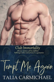 Title: Tempt Me Again (Club Immortality, #2), Author: Talia Carmichael