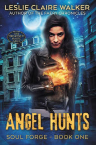 Title: Angel Hunts (Soul Forge, #1), Author: Leslie Claire Walker